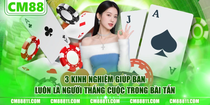 3 kinh nghiệm giúp bạn luôn là người thắng cuộc trong bài tấn