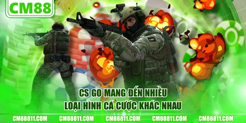 CS GO mang đến nhiều loại hình cá cược khác nhau