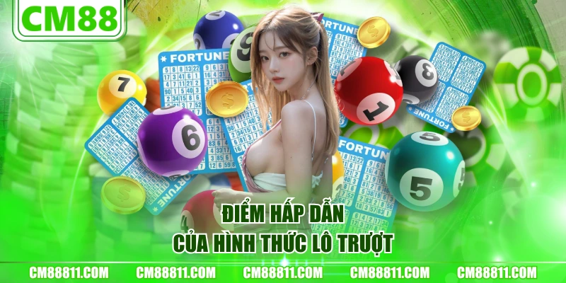 Điểm hấp dẫn của hình thức lô trượt