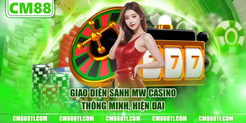 Giao diện sảnh MW Casino thông minh, hiện đại
