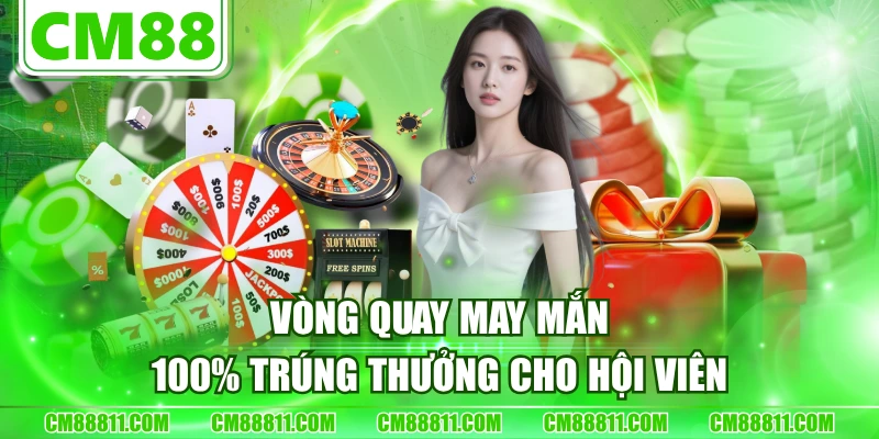 Vòng Quay May Mắn - 100% Trúng Thưởng Cho Hội Viên