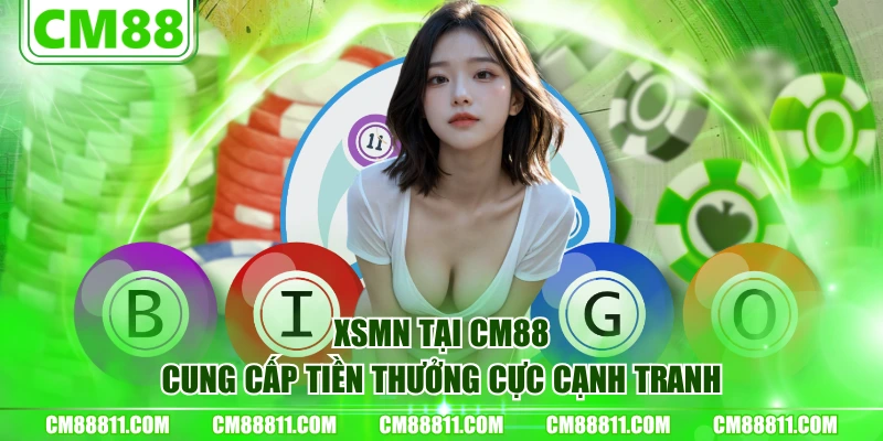 XSMN tại CM88 cung cấp tiền thưởng cực cạnh tranh